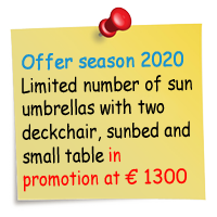 Offer season 2020 Limited number of sun umbrellas with two deckchair, sunbed and small table in promotion at 1300 euro